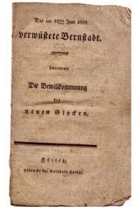 Das am 16ten Juni 1828 verwüstete Bernstadt (Zweitens: Die Bewillkommnung dern neuen Glocken)