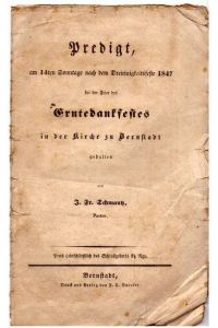 Predigt, am 14teh Sonntage nach dem Dreieinigkeitsfeste 1847 bei der Feier des Erntedankfestes in der Kirche zu Bernstadt gehalten von. .