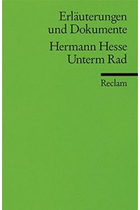 Hermann Hesse, Unterm Rad.   - von Helga Esselborn-Krumbiegel / Reclams Universal-Bibliothek ; Nr. 8200 : Erläuterungen und Dokumente