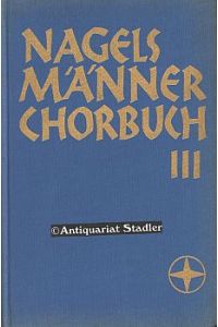 Nagels Männerchor-Buch. Teil 3.   - Edition Nagel 1202.