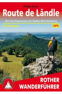 Route de Ländle. 35 Etappen. Mit GPS-Tracks  - Die Durchquerung von Baden-Württemberg.