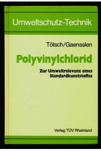 Polyvinylchlorid : Zur Umweltrelevanz eines Standardkunststoffes.