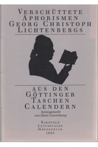 Verschüttete Aphorismen Georg Christoph Lichtenbergs aus den Göttinger Taschenkalendern