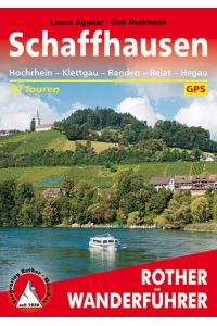 Schaffhausen. 60 Touren. Mit GPS-Tracks.   - Hochrhein - Klettgau - Randen - Reiat - Hegau