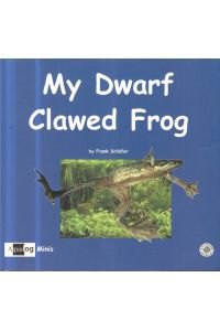 My dwarf clawed frog / by Frank Schäfer. [Engl. transl. : Mary Bailey. Business manager: Ulrich Glaser sen. Photogr. : Burkard Migge . . . ] / Aqualog minis ; No. 4