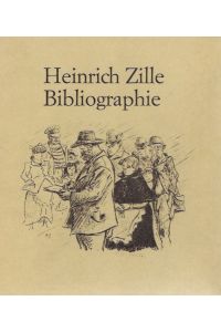 Heinrich-Zille-Bibliographie : Veröff. von ihm u. über ihn.   - Hrsg. von Gustav Schmidt-Küster