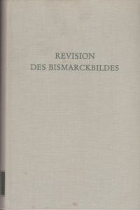 Revision des Bismarckbildes : die Diskussion d. dt. Fachhistoriker 1945 - 1955.   - hrsg. von Hans Hallmann / Wege der Forschung ; Bd. 285