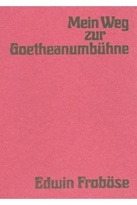 Mein Weg zur Goetheanumbühne. Erinnerungen.