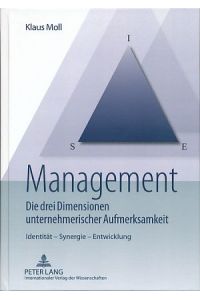 Management: Die drei Dimensionen unternehmerischer Aufmerksamkeit. Identität - Synergie - Entwicklung