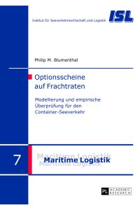 Optionsscheine auf Frachtraten : Modellierung und empirische Überprüfung für den Container-Seeverkehr.   - [Institut für Seeverkehrswirtschaft und Logistik, ISL] / Maritime Logistik ; Bd. 7