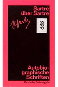 Sartre über Sartre.   - Autobiographische Schriften, Band 2., Hrsg. von Traugott König. rororo 4040.