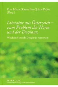 Literatur aus Österreich - zum Problem der Norm und der Devianz : Wendelin Schmidt-Dengler in memoriam.
