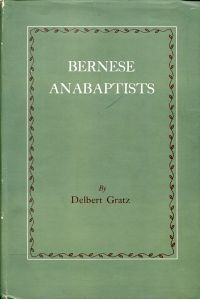Bernese Anabaptists. Being mainly the history of those who migrated to America in the beginning of the 19th century.