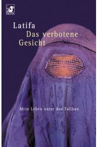 Das verbotene Gesicht : mein Leben unter den Taliban.   - Mit Chékéba Hachemi. Aus dem Franz. von Theresia Levgrün / Heyne / 62 / Diana-Taschenbuch ; Nr. 0315