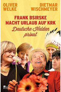 Frank Bsirske macht Urlaub auf Krk : deutsche Helden ganz privat.   - ; Dietmar Wischmeyer