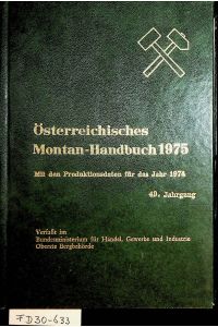 Österreichisches Montan-Handbuch 1975. Mit den Produktionsdaten für das Jahr 1974. 49. Jahrgang. Bundesministerium für Handel, Gewerbe und Industrie (Sektion Bergbau)