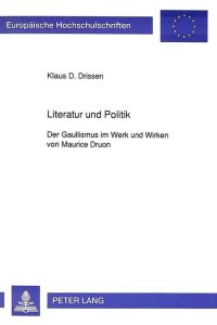 Literatur und Politik  - Der Gaullismus im Werk und Wirken von Maurice Druon