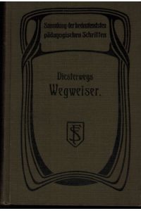 Adolf Diesterwegs Wegweiser zur Bildung deutscher Lehrer.   - Bearbeitet und mit einer Einleitung versehen von K. Wacker.