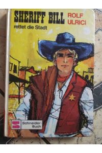 Sheriff Bill rettet die Stadt - ein spannender Wildwest-Roman von Rolf Ulrici mit Illustrationen von Lorenz kraus