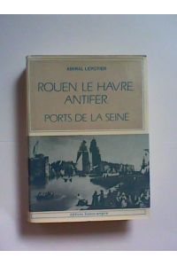 Rouen, Le Havre, Antifer, ports de la Seine