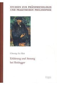 Erfahrung und Atmung bei Heidegger.   - Studien zur Phänomenologie und praktischen Philosophie 36.