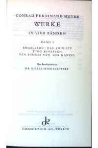 Engelberg. Das Amulett. Jürg Jenatsch. Der Schuss von der Kanzel.   - Bongs Goldene Klassiker-Bibliothek. Werke in vier Bänden.
