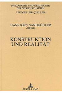 Konstruktion und Realität: Wissenschaftsphilosophische Studien (Philosophie und Geschichte der Wissenschaften)
