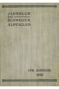 Jahrbuch des Schweizer Alpenclub. Herausgegeben vom Zentralkomitee des SAC.   - 57. Jahrgang 1922.