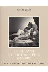 Le Nu dans la Photographie. 1840-1986.