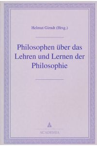 Philosophen über das Lehren und Lernen der Philosophie.