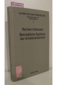 Betriebliche Systeme der Arbeitssicherheit. Grundlagen und Gestaltung. ( = Schriften zur Produktion, 1) .