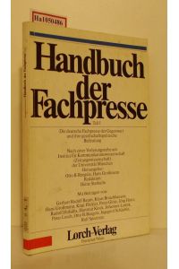 Handbuch der Fachpresse. Teil 1: Die deutsche Fachpresse der Gegenwart u. ihre gesellschaftspolitische Bedeutung.