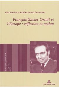 François-Xavier Ortoli et lEurope. Réflexion et action.   - Collection Georges Pompidou - Archives 7.