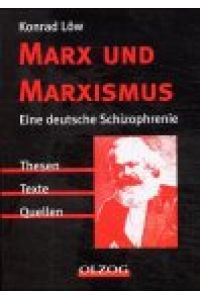 Marx und Marxismus Eine deutsche Schizophremie - Thesen, Texte, Quellen