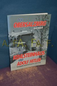 Der Obersalzberg, das Kehlsteinhaus und Adolf Hitler  - Hrsg.: Berchtesgadener Landesstiftung.
