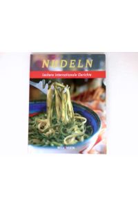 Nudeln :  - leckere internationale Gerichte. Übers. aus dem Engl.: Cornell Erhardt.