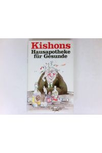 Kishons Hausapotheke für Gesunde :  - ins Dt. übertr. von Friedrich Torberg ...