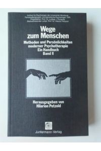 Wege zum Menschen : Methoden und Persönlichkeiten moderner Psychotherapie - Ein Handbuch [Band 2].