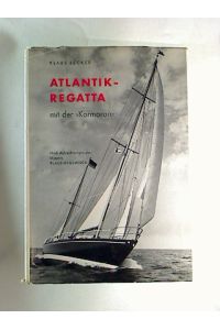 Atlantik-Regatta mit der Kormoran. - Nach Aufzeichnungen des Kapitäns Klaus Hegewisch.
