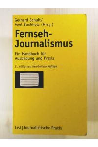 Fernseh-Journalismus: Ein Handbuch für Ausbildung und Praxis