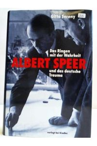 Das Ringen mit der Wahrheit. Albert Speer und das deutsche Trauma