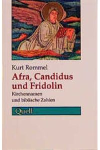 Afra, Candidus und Fridolin. Kirchennamen und biblische Zahlen