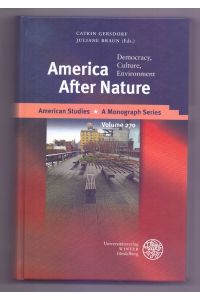 America after nature : democracy, culture, environment.   - Catrin Gersdorf, Juliane Braun (eds.) / American studies ; volume 270
