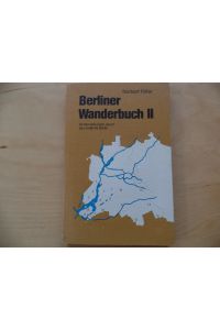 Berliner Wanderbuch; Teil: 2. , 16 Wanderungen durch das südliche Berlin