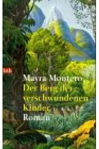 Der Berg der verschwundenen Kinder : Roman.   - Aus dem Span. von Sibylle Martin / Goldmann ; 72434 : btb