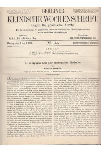 Morgagni und der anatomische Gedanke. SOWIE: Ders. : Ansprache Rudolf Virchow`s in der Eröffnungssitzung des Congresses in Rom . IN: Berl. klin. Wschr. , 31. /H. 14a, S. 345-350, 1894, Br.