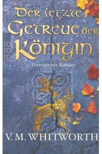 Der letzte Getreue der Königin : historischer Roman.   - Aus dem Engl. von Katharina Naumann / Rororo ; 26659