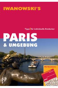 Paris & Umgebung - Reiseführer von Iwanowski: Tipps für individuelle Entdecker
