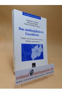 Das undisziplinierte Geschlecht : Frauen- und Geschlechterforschung - Einblick und Ausblick.   - (Hrsg.), Geschlecht &  Gesellschaft; Bd. 25