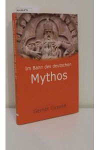 Im Bann des deutschen Mythos  - Faust   der Kaiser im Kyffhäuser   die Nibelungen / Gernot Gyseke